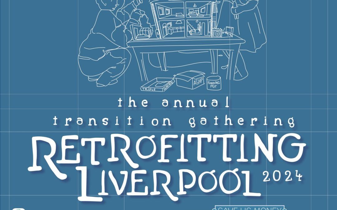 Annual Transition Gathering: Retrofittng Liverpool 2024